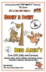Honey is Sweet - Bee's Aren't - Over 200 Jokes + Cartoons - Animals, Aliens, Sports, Holidays, Occupations, School, Computers, Monsters, Dinosaurs & More - in BLACK and WHITE
