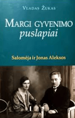 Margi gyvenimo puslapiai. Salomėja ir Jonas Aleksos