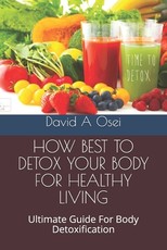 How Best to Detox Your Body for Healthy Living