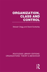 Clegg, S: Organization, Class and Control (RLE: Organization