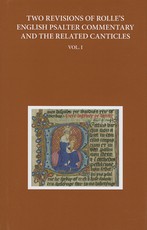 Two Revisions of Rolle's English Psalter Commentary and the Related Canticles, Volume 1