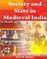 Society And State In Medieval India