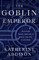 The Goblin Emperor