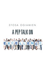Ogiamien, E: Pep Talk on Excellence