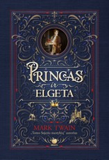 PRINCAS IR ELGETA: kas būtų, jei galėtum susikeisti gyvenimais su turtingiausiu žmogumi Anglijoje? Nuostabi knyga su iliustracijomis: Marko Twaino pamokantis šedevras