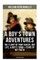 A Boy's Town Adventures: The Flight of Pony Baker, Boy Life, a Boy's Town & Years of My Youth