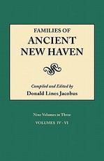 Families of Ancient New Haven. Originally Published as New Haven Genealogical Magazine, Volumes I-VIII [1922-1932] and Cross-Index Volume [1939]. Nine