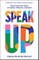 Speak Up: How to Use Your Voice to Inspire, Influe nce, and Earn