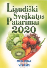 Liaudiški sveikatos patarimai ir kitos medicinos žinios 2020