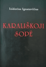 Karališkoji sopė: istorinis romanas Vytautui ir Jogailai atminti