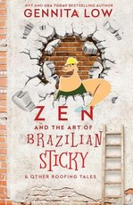 ZEN AND THE ART OF BRAZILIAN STICKY & Other Roofing Tales