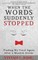 When the Words Suddenly Stopped