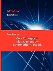 Exam Prep for Core Concepts of Management by Schermerhorn, 1st Ed.