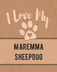 I Love My Maremma Sheepdog
