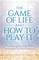 The Game of Life and How to Play It