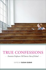 True Confessions: Feminist Professors Tell Stories Out of School