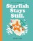 Starfish Stays Still