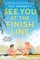 See You at the Finish Line