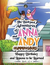 The Backyard Adventures of Anna and Andy Hummingbird