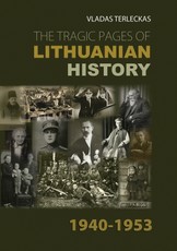 The Tragic Pages of Lithuanian History (1940-1953)
