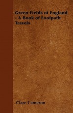 Green Fields of England - A Book of Footpath Travels