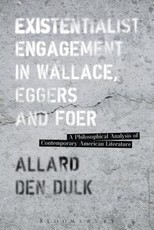 Existentialist Engagement in Wallace, Eggers and Foer