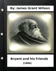 Bryant and his Friends (1886) By