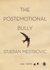 Mestrovic, S: The Postemotional Bully