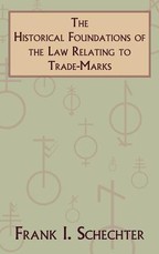 The Historical Foundations of the Law Relating to Trade-Marks