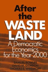 Bowles, S: After the Waste Land: Democratic Economics for th