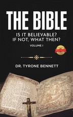 The Bible, Is It Believable? If Not, What Then?