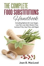 Complete Food Substitutions Handbook: Including Options for Low-Sugar, Low-Fat, Low-Salt, Gluten-Free, Lactose-Free, and Vegan