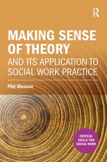 Making Sense of Theory and Its Application to Social Work Practice