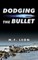 Dodging the Bullet