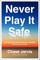 Never Play It Safe