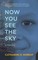 Now You See the Sky