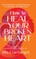 How to Heal Your Broken Heart