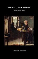 Bartleby, The Scrivener A Story of Wall-Street