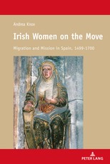 Irish Women on the Move; Migration and Mission in Spain, 1499-1700