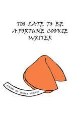 Too Late to Be a Fortune Cookie Writer