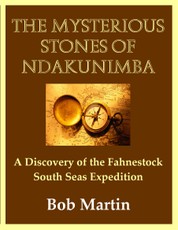 Mysterious Stones of Ndakunimba: A Discovery of the Fahnestock South Seas Expedition