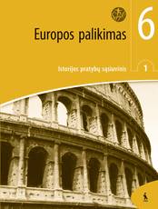 Europos palikimas. 1-asis istorijos pratybų sąsiuvinis VI klasei (ŠOK)