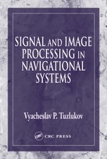 Tuzlukov, V: Signal and Image Processing in Navigational Sys