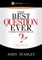 The Best Question Ever Study Guide