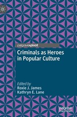 Criminals as Heroes in Popular Culture