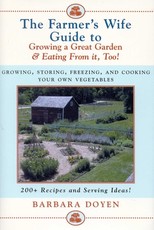 The Farmer's Wife Guide To Growing A Great Garden And Eating From It, Too!