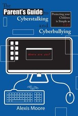 The Parent's Guide to Cyberstalking and Cyberbullying