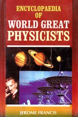 Encyclopaedia of World Great Physicists Volume-3