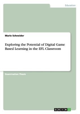 Exploring the Potential of Digital Game Based Learning in the EFL ...