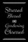 Stressed Blessed Gardening Obsessed